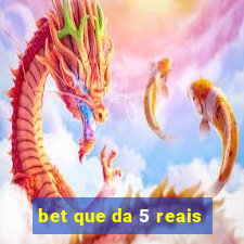 bet que da 5 reais